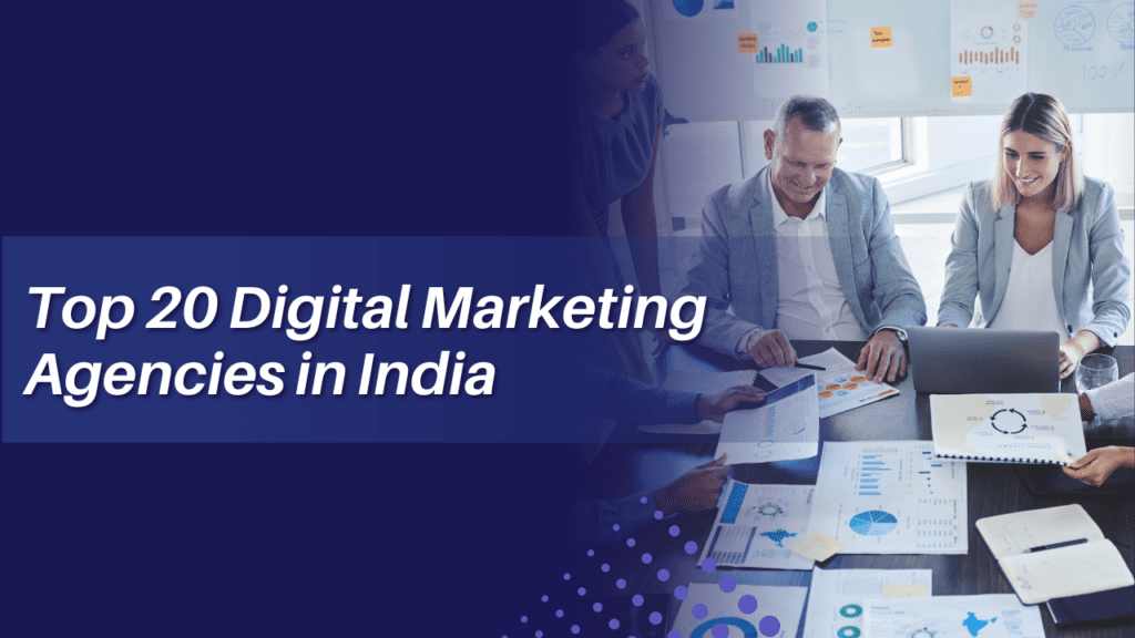 Top 20 Digital Marketing Agencies in India